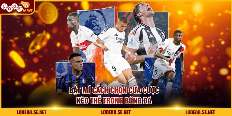 Bật mí cách chọn cửa cược kèo thẻ trong bóng đá