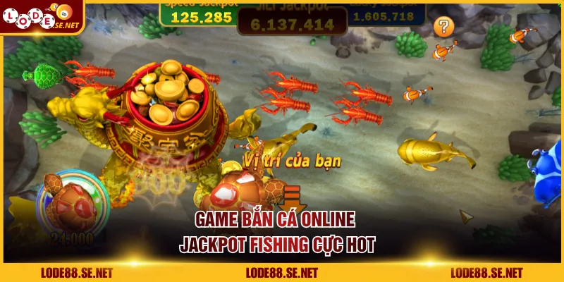 Game bắn cá online Jackpot Fishing cực hot