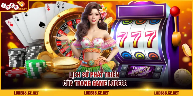 Lịch sử phát triển của trang game LODE88 