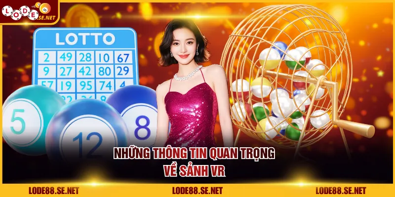 Những thông tin quan trọng về sảnh VR
