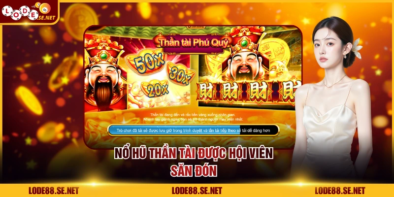 Nổ hũ Thần Tài được hội viên săn đón